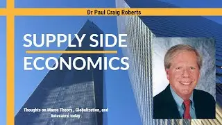 Dr. Paul Craig Roberts on Supply Side Economics , Globalization, and the Reagan era.