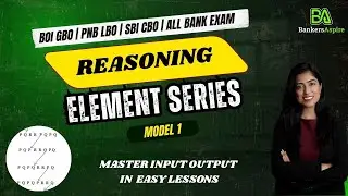 Reasoning | ELEMENT SERIES | Model 1 | BOI GBO | PNB LBO | SBI CBO | All Bank Exams #BankersAspire