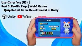 User Interface | Part 3: Profile Page | Web3 Games | Quip Rabbit Game Dev in&nbsp;Unity