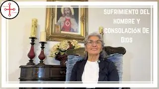 Sufrimiento del hombre y consolación de Dios