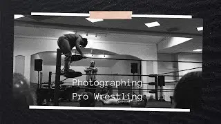 Photographing Pro Wrestling