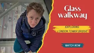 We Walked Across the Top of Tower Bridge - would you dare?