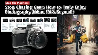 Stop Chasing Gear: How to Truly Enjoy Photography (Nikon FM & Beyond!)
