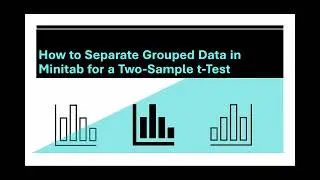 How to Separate Grouped Data in Minitab for a Two Sample t Test
