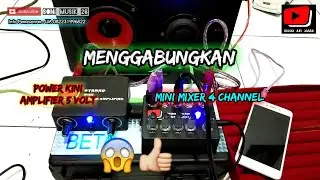 Menggabungkan Mini Mixer 4 Channel 12 Volt Dengan Power Mini Amplifier 5 Volt