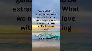 Love is Not Extraordinary: Mother Teresa's Words on Love | Inspire Infuse