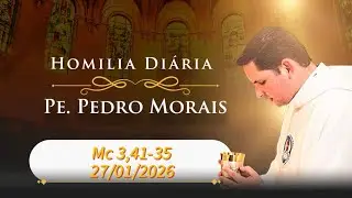 Homilia Diária | 27/01/2026 | Mc 3,41-35|