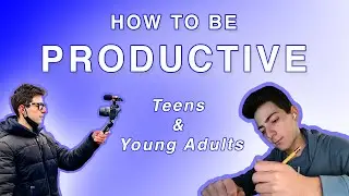 How to be more PRODUCTIVE (TEENS + Everyone else)