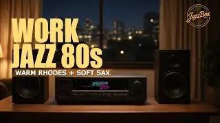 80s Smooth Jazz for Work &mdash; Warm Rhodes + Soft Sax | City Lights Window