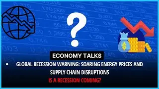 Global Recession Warning Soaring Energy Prices and Supply Chain Disruptions