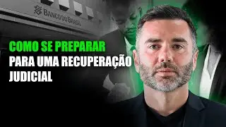 COMO SE PREPARAR para uma RECUPERAÇÃO JUDICIAL