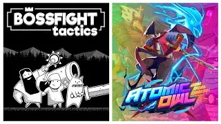 Fight Yourself In BOSSFIGHT TACTICS Then Rescue Your Friends In ATOMIC OWL