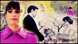 finn and rachel | life after you