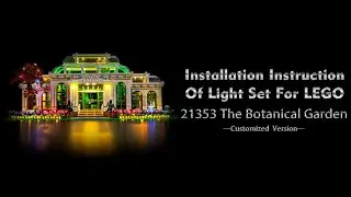 Installation Instruction Of Light Set For LEGO 21353 The Botanical Garden.