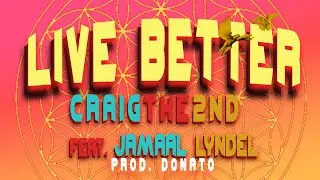 CraigThe2nd - Live Better (Ft. Jaamal Lyndel)