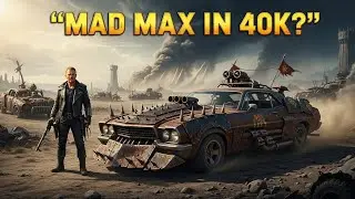 What If Mad Max Came Into Warhammer 40K?