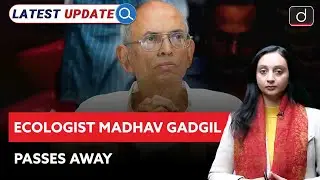 Madhav Gadgil: Champion of Conservation | Latest Update | Drishti IAS English