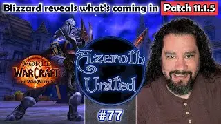 Episode 77 - Blizzard reveals what's coming in Patch 11.1.5!