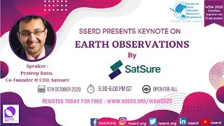 Keynote on Earth Observation and Applications by Prateep Basu, CEO - Satsure | SSERD WSW2020