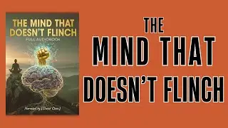 THE MIND THAT DOESN&rsquo;T FLINCH | FULL AUDIOBOOK