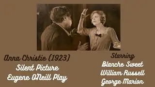 Anna Christie 1923 - Silent - Eugene O'Neil - Blanche Sweet - William Russell - John Griffith Wray