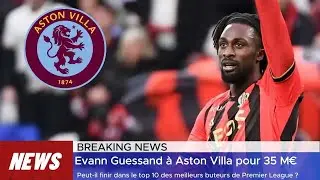 Evann Guessand🇨🇮 &agrave; Aston Villa-Peut-il integrer le top10 des meilleurs buteurs de Premier League🇬🇧 ?