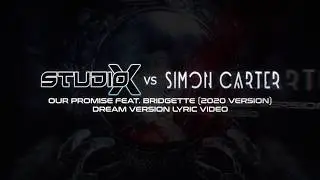 Studio-X vs. Simon Carter (feat. Bridgette) - Our Promise (Simon's 2020 Dream Version) (Lyric Video)