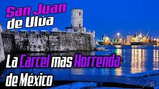 San Juan de Ulua - La Carcel m&aacute;s horrenda de M&eacute;xico