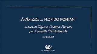 Interview with the artist Florido Pontani