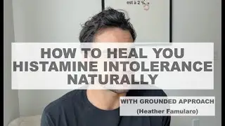 How to heal your histamine intolerance or MCAS naturally
