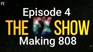 The FX Show - Episode 4.Making808