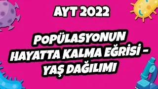 AYT Biyoloji - Popülasyonun Hayatta Kalma Eğrisi – Yaş Dağılımı | AYT Biyoloji 2022 #hedefekoş