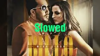 Billo Song (slowed) by Mika singh