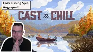 Cast n Chill das neue Cozy Angelspiel für Zwischendurch | Gameplay | Deutsch | UwF