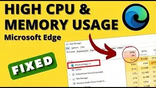 Microsoft Edge's High CPU & RAM Usage! Here's the Fix