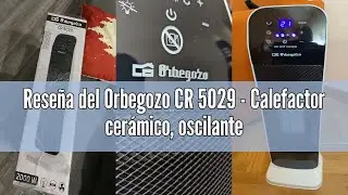 Rese&ntilde;a del Orbegozo CR 5029 - Calefactor cer&aacute;mico, oscilante, Mando a Distancia, Temporizador, 3 Mod