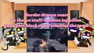 Murder drones react to The ice staff/mutant injection gameplay Black Ops 6 Zombies The Tomb(gacha)