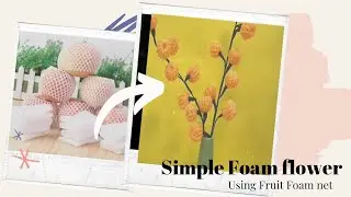 DIY Fruit Foam Net Flower|Simple Refilter Craft |Fruit Foam Net Craft Ideas
