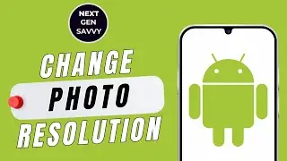 HOW TO CHANGE PHOTO RESOLUTION ON ANDROID