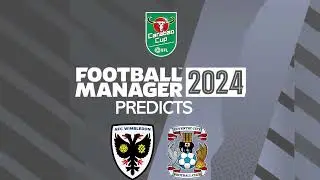 FM Predicts... AFC Wimbledon v Coventry City (Carabao Cup) 9 Aug 23
