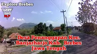 EXPLORE BREBES || DESA PENANGGAPAN KEC. BANJARHARJO KAB. BREBES JAWA TENGAH