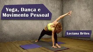 Yoga, Dan&ccedil;a e Movimento Pessoal - Luciana Brites