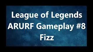 League of Legends ARURF Gameplay #8 -Fizz
