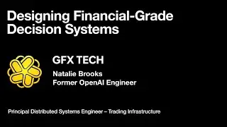 Designing Financial-Grade Decision Systems - Natalie Brooks - （OpenAI Engineer）