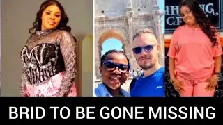 BRID TO BE GONE MISSING BRITISH MAN COMPLAINS ABOUT HIS NIGERIAN GIRLFRIEND #GROWWITHMETV 