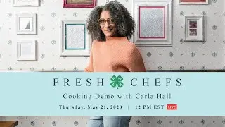 4-H Fresh Chefs: кулинарный мастер-класс с Карлой Холл