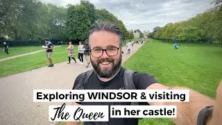 Exploring WINDSOR & visiting THE QUEEN in her castle!