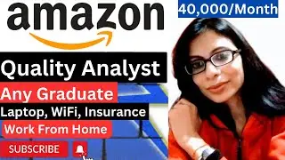 Amazon Quality Analyst Any Graduate High Paying MNC Work From Home Job In India.