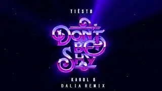 Tiësto & KAROL G - Don’t Be Shy (Dalia Remix)