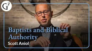 Baptists and Biblical Authority in Worship | Scott Aniol